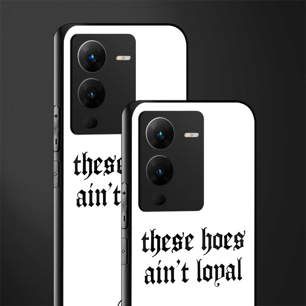 these hoes ain't loyal back phone cover | glass case for vivo v25 pro 5g