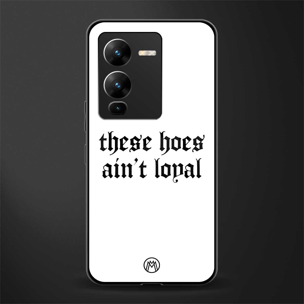 these hoes ain't loyal back phone cover | glass case for vivo v25 pro 5g