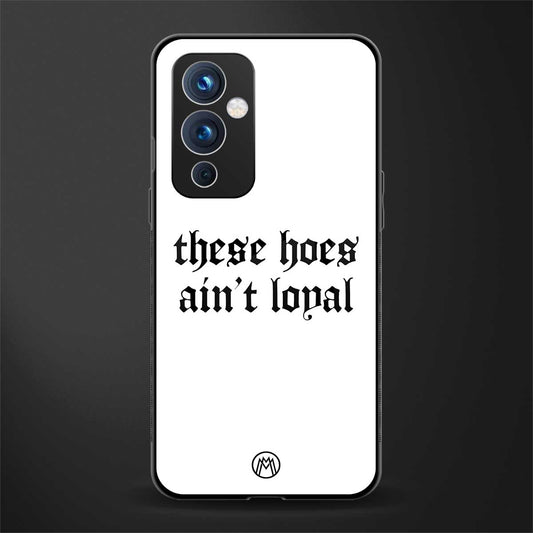 these hoes ain't loyal back phone cover | glass case for oneplus 9