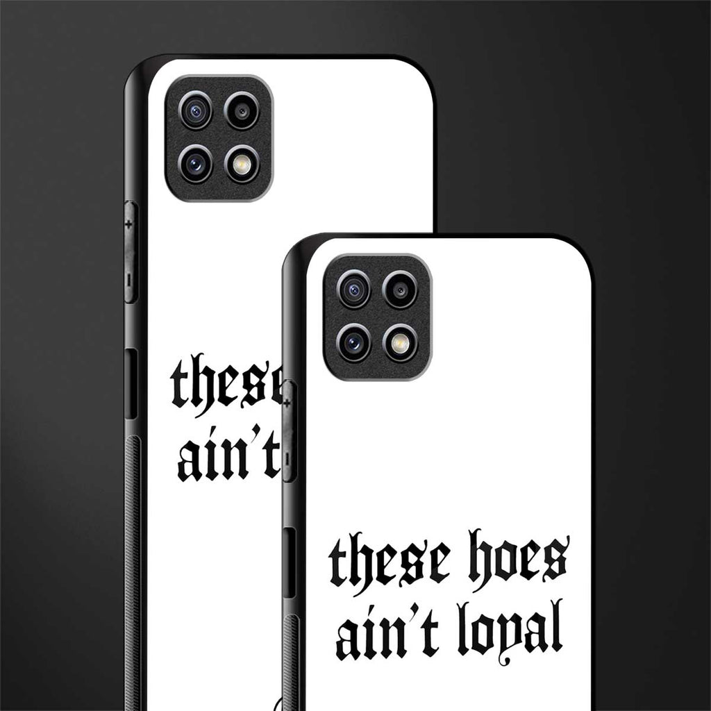 these hoes ain't loyal back phone cover | glass case for samsung galaxy f42