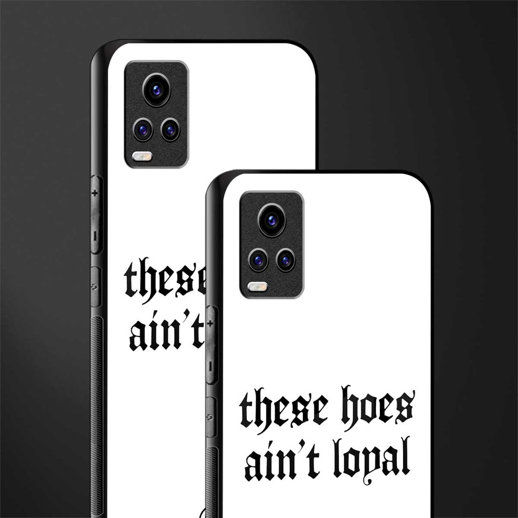 these hoes ain't loyal back phone cover | glass case for vivo v21e 4g