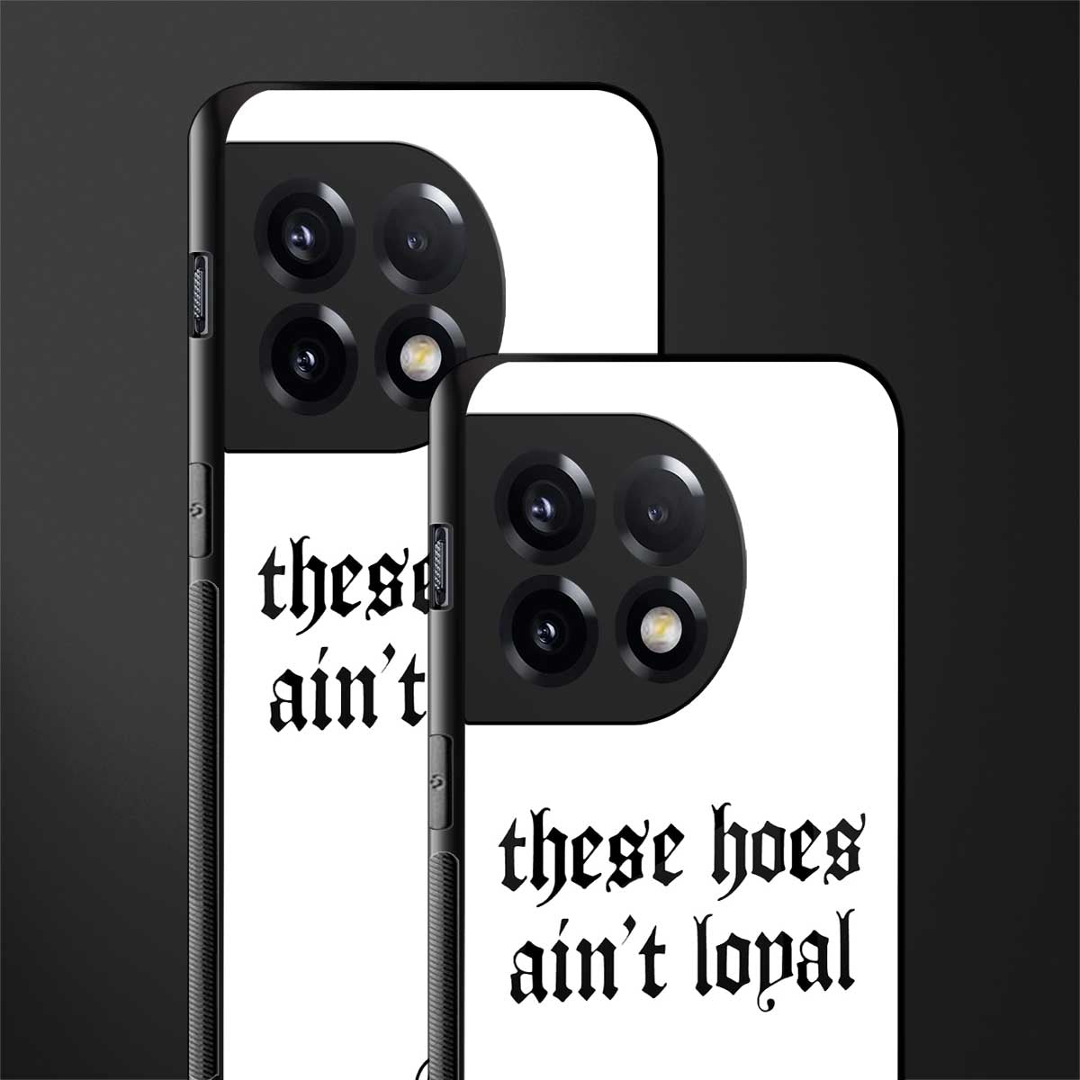 these hoes ain't loyal back phone cover | glass case for oneplus 11r