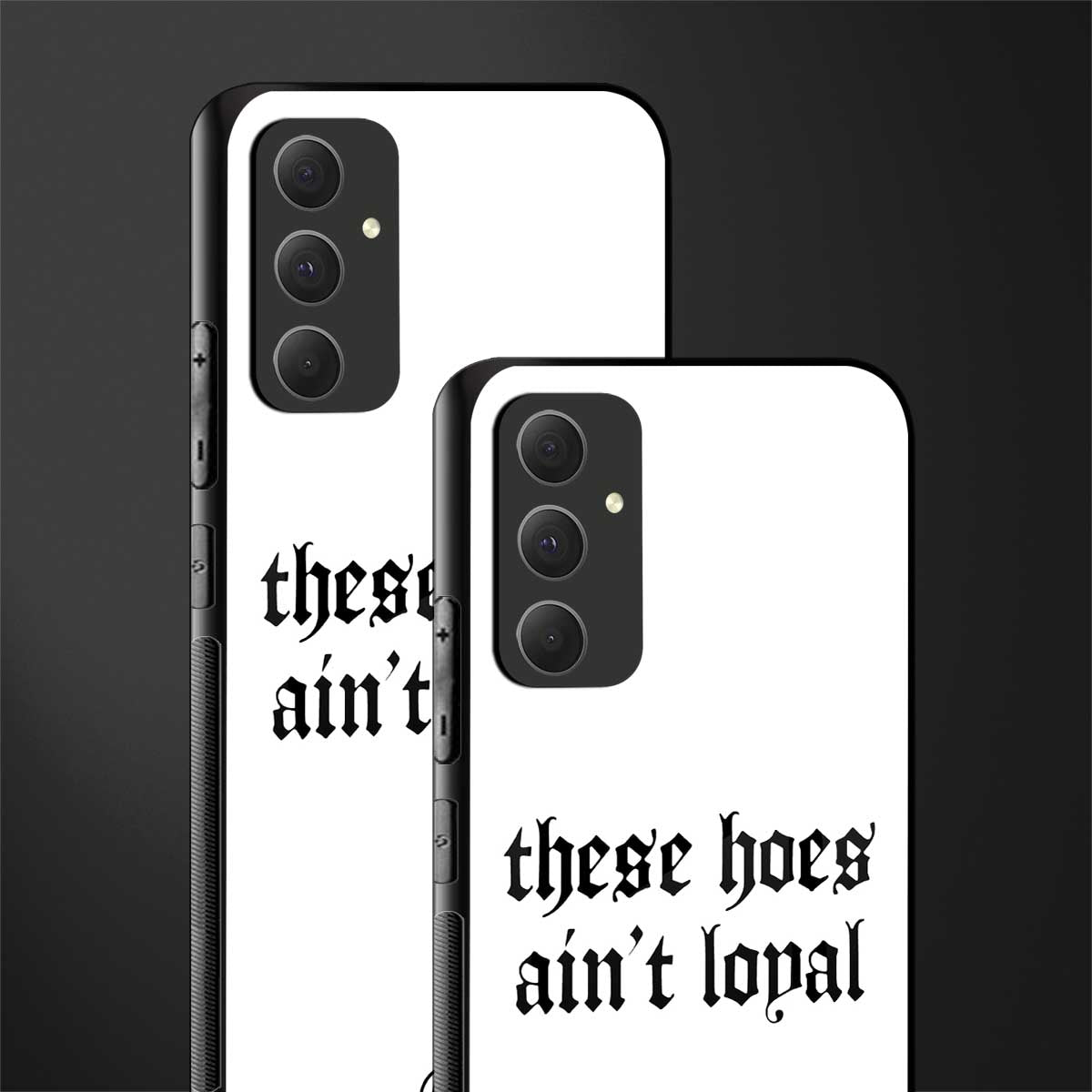 these hoes ain't loyal back phone cover | glass case for samsung galaxy a54 5g