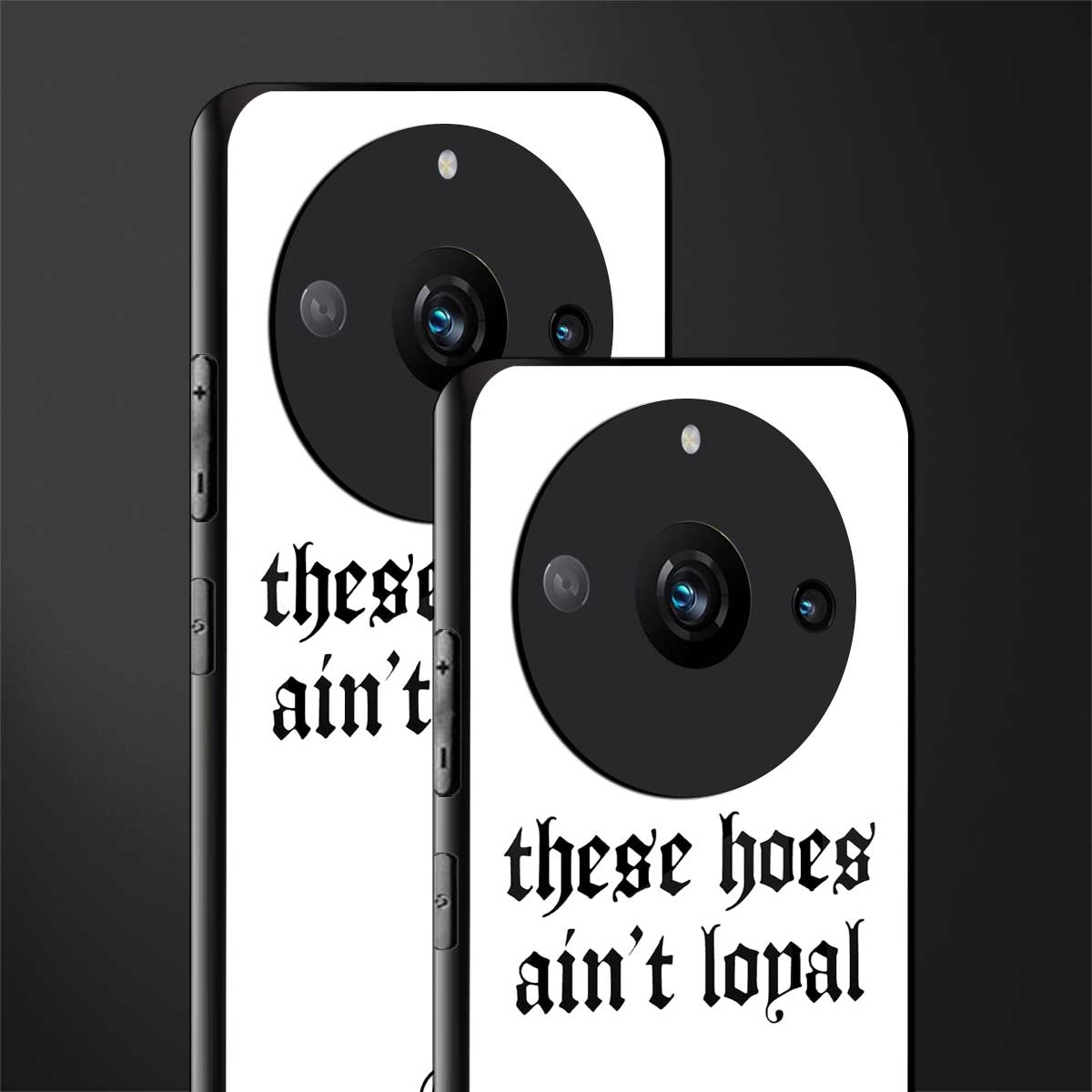 these hoes ain't loyal back phone cover | glass case for realme 11 pro 5g