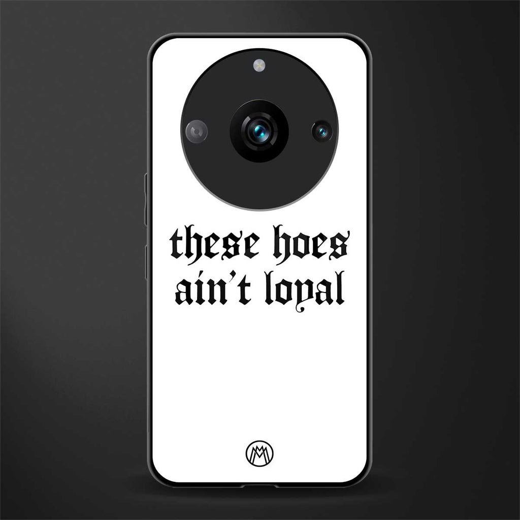 these hoes ain't loyal back phone cover | glass case for realme 11 pro 5g