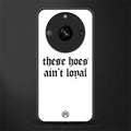 these hoes ain't loyal back phone cover | glass case for realme 11 pro 5g