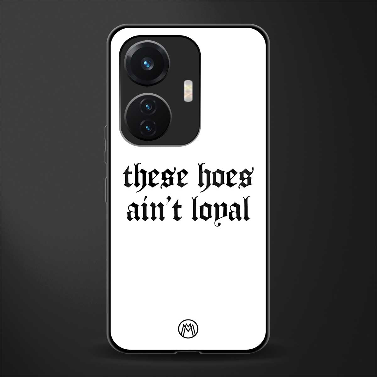 these hoes ain't loyal back phone cover | glass case for vivo t1 44w 4g
