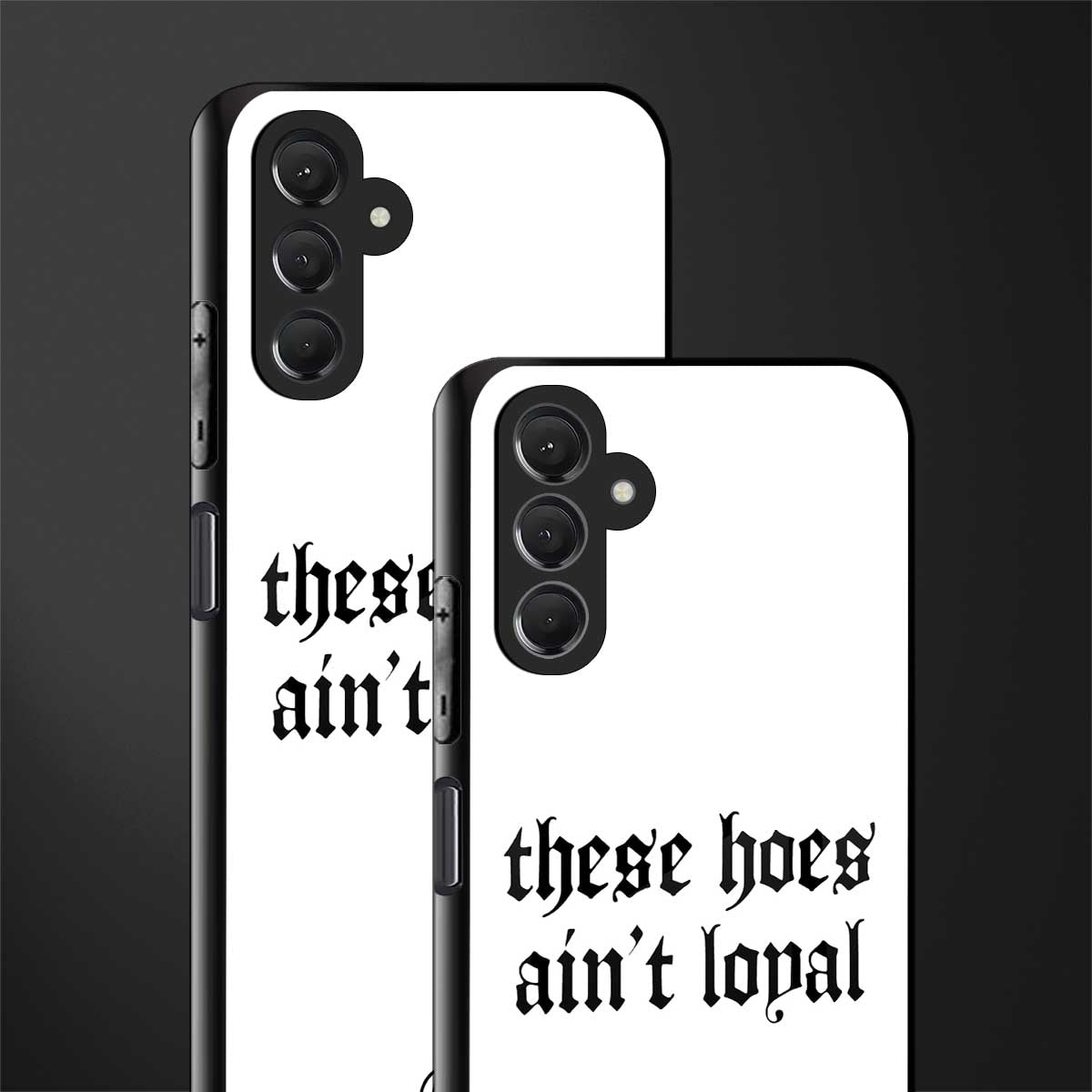 these hoes ain't loyal back phone cover | glass case for samsun galaxy a24 4g