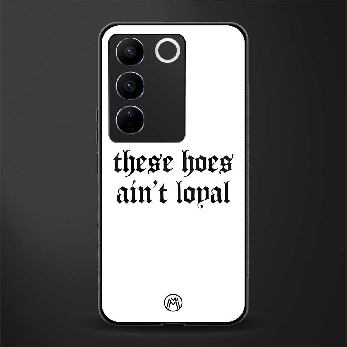 these hoes ain't loyal back phone cover | glass case for vivo v27 pro 5g