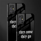 they come they go glass case for samsung galaxy m51 image-2