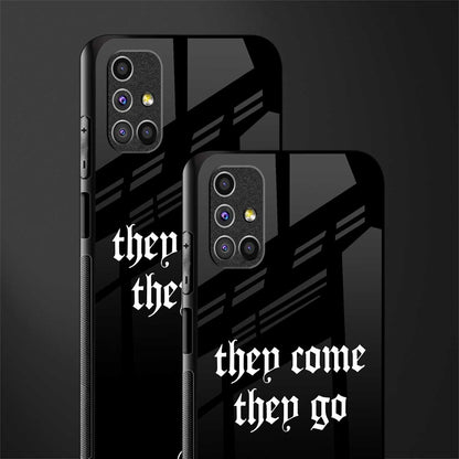 they come they go glass case for samsung galaxy m51 image-2