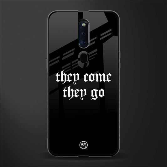 they come they go glass case for oppo f11 pro image