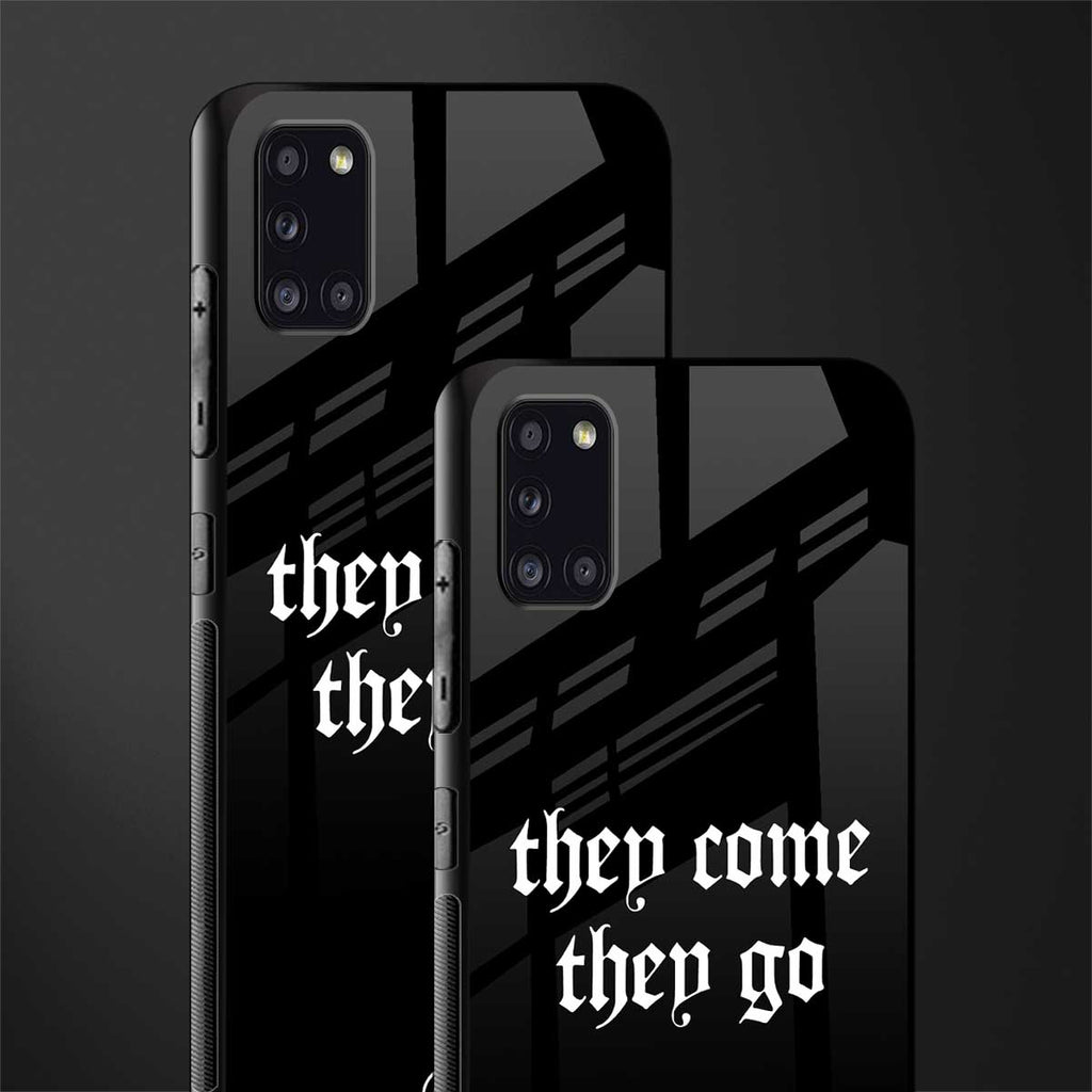 they come they go glass case for samsung galaxy a31 image-2