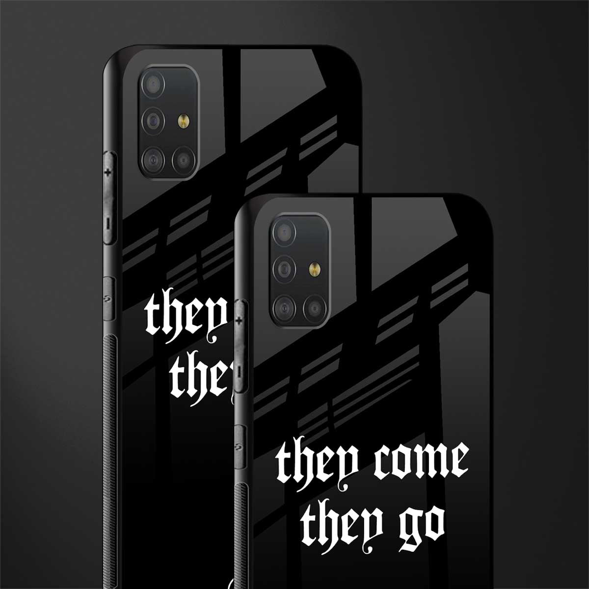 they come they go glass case for samsung galaxy a51 image-2