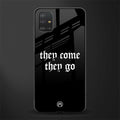 they come they go glass case for samsung galaxy a51 image