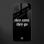 they come they go glass case for samsung galaxy a51 image