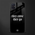 they come they go glass case for samsung galaxy a71 image
