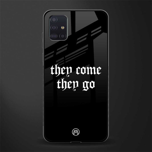 they come they go glass case for samsung galaxy a71 image