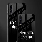 they come they go glass case for samsung galaxy a50s image-2