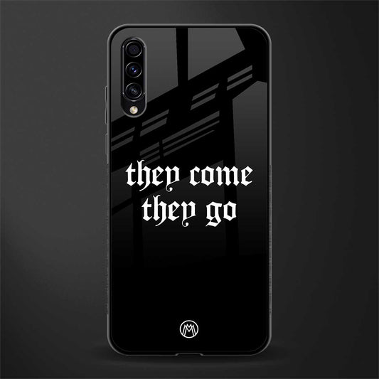 they come they go glass case for samsung galaxy a50 image
