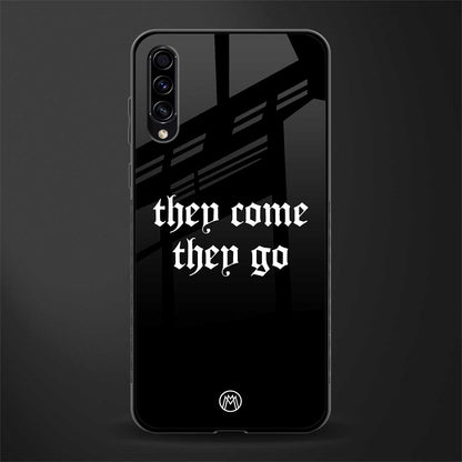 they come they go glass case for samsung galaxy a70 image