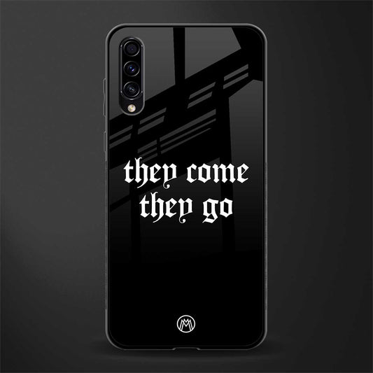 they come they go glass case for samsung galaxy a70 image