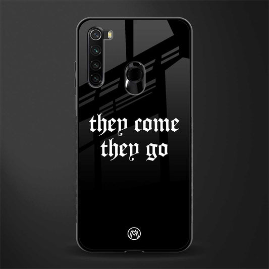they come they go glass case for redmi note 8 image