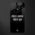 they come they go glass case for redmi note 9 pro image