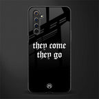 they come they go glass case for realme 6i image