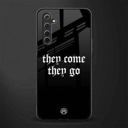 they come they go glass case for realme 6i image