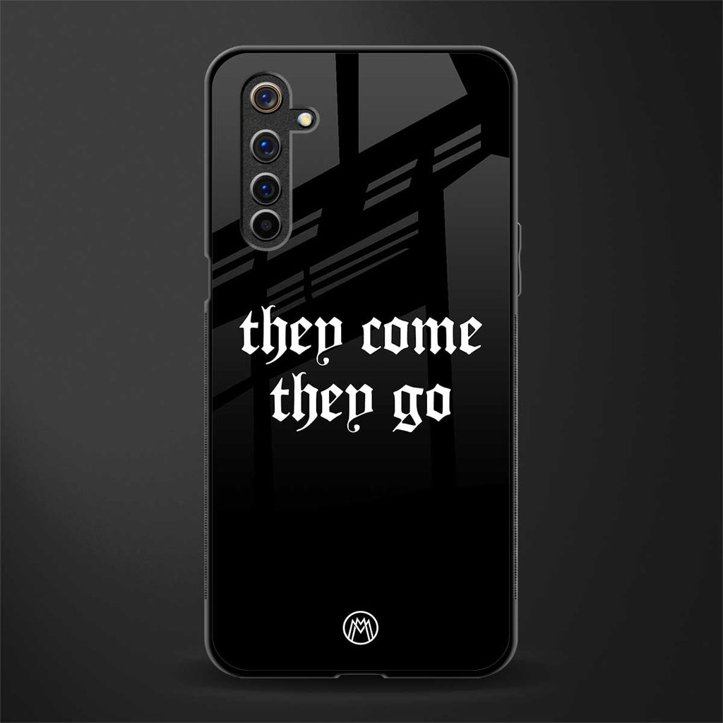 they come they go glass case for realme 6 image