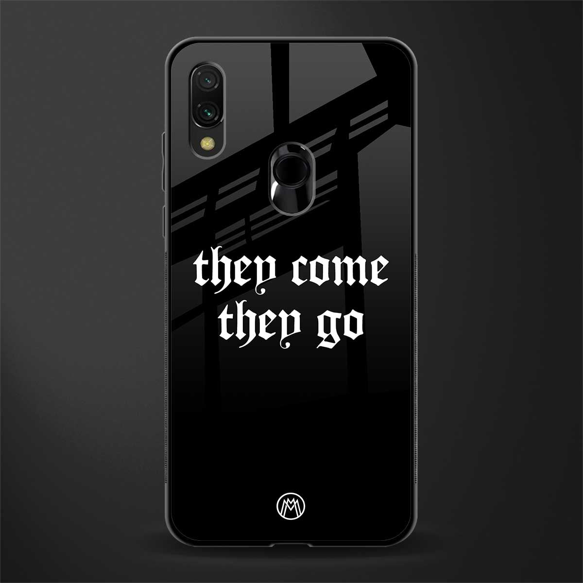 they come they go glass case for redmi 7redmi y3 image