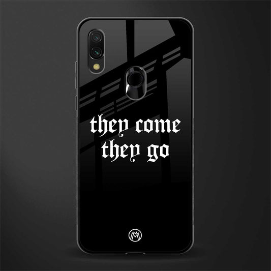 they come they go glass case for redmi note 7 pro image