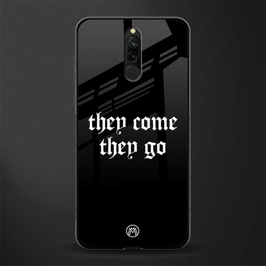 they come they go glass case for redmi 8 image