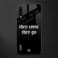 they come they go glass case for mi a3 redmi a3 image
