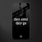 they come they go glass case for redmi k20 pro image