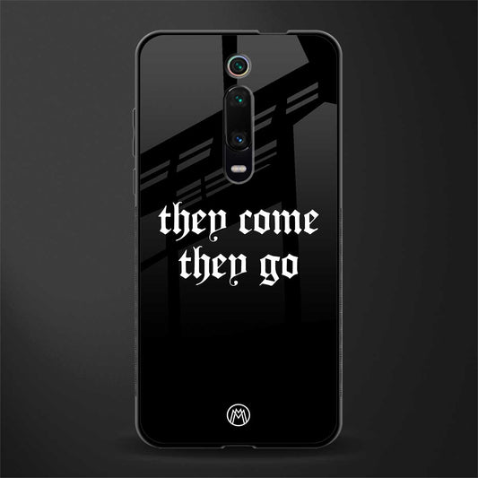 they come they go glass case for redmi k20 pro image