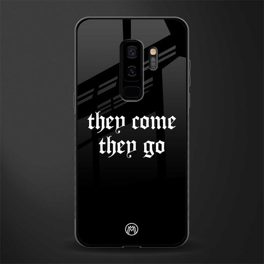 they come they go glass case for samsung galaxy s9 plus image