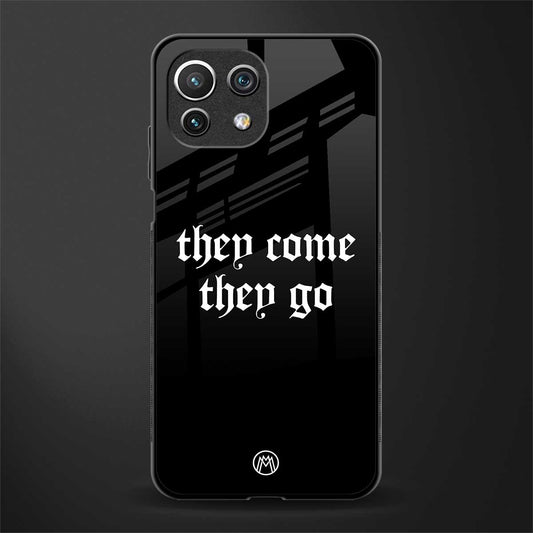 they come they go glass case for mi 11 lite image