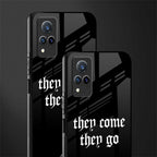 they come they go glass case for vivo v21 5g image-2