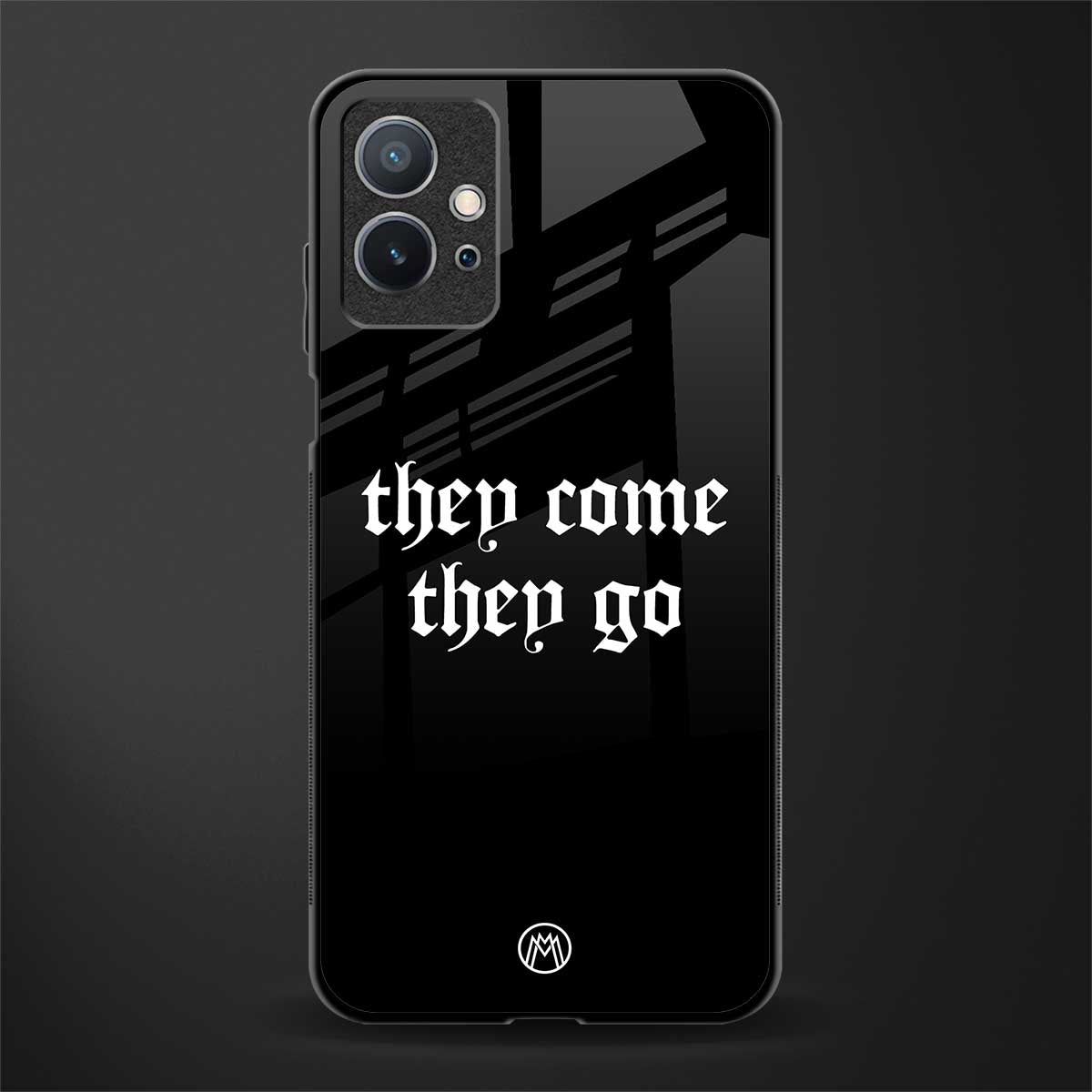 they come they go glass case for vivo t1 5g image
