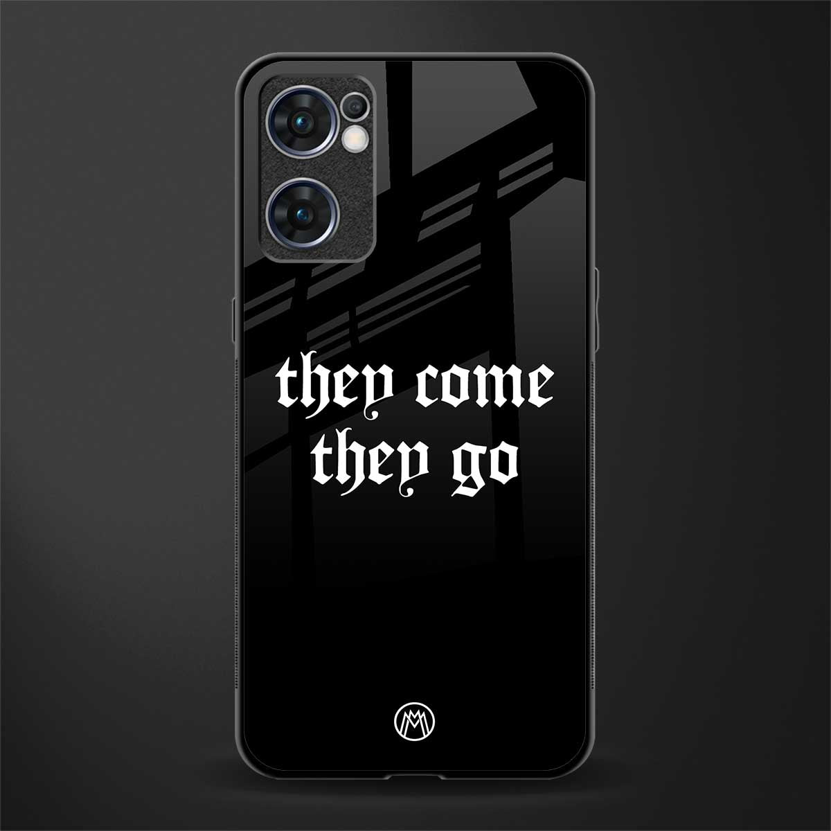 they come they go glass case for oppo reno7 5g image