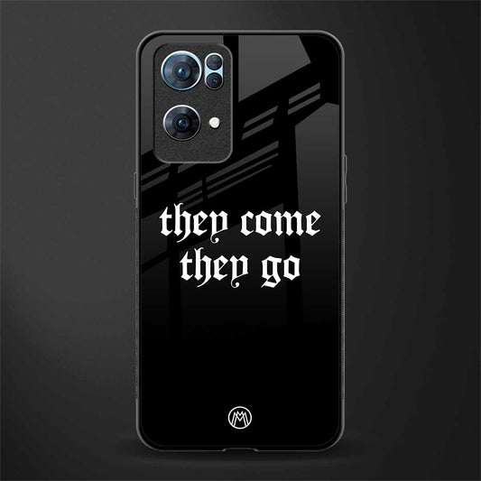 they come they go glass case for oppo reno7 pro 5g image