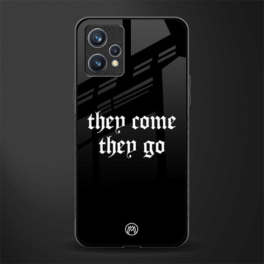 they come they go glass case for realme 9 pro plus 5g image