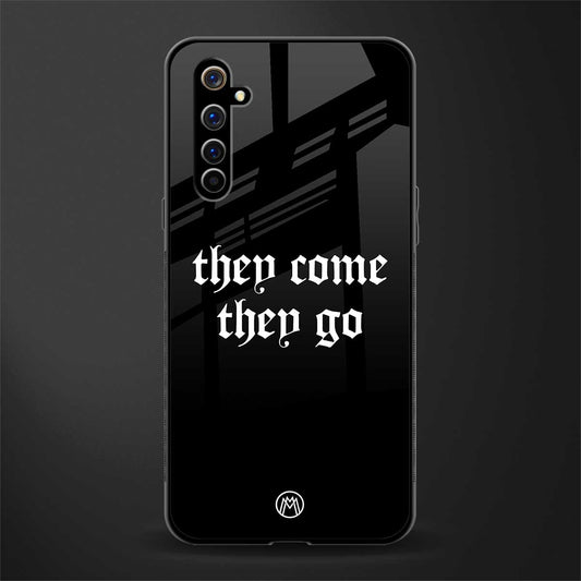they come they go glass case for realme x50 pro image