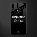 they come they go glass case for samsung galaxy a20s image