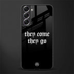 they come they go glass case for samsung galaxy s21 plus image