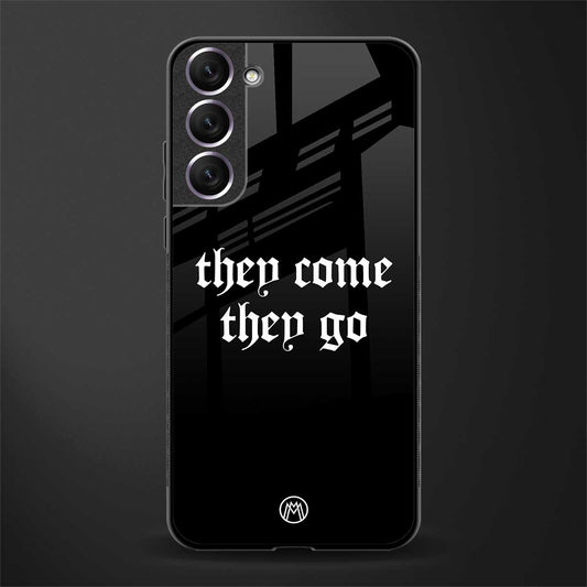 they come they go glass case for samsung galaxy s21 plus image
