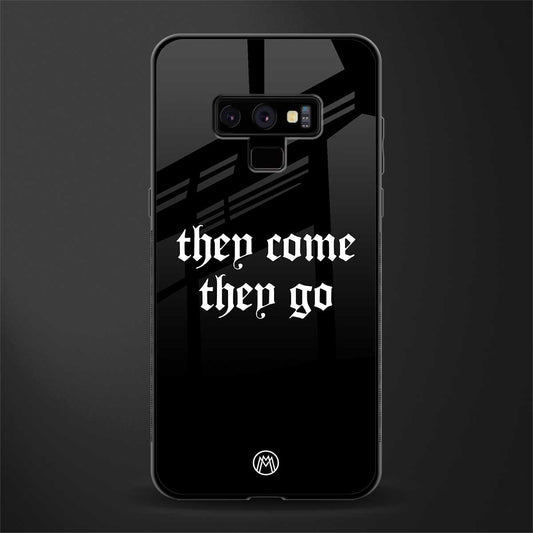 they come they go glass case for samsung galaxy note 9 image
