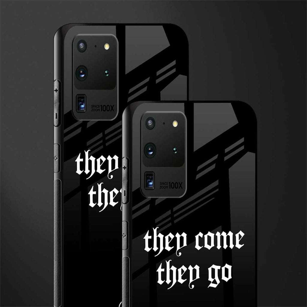 they come they go glass case for samsung galaxy s20 ultra image-2